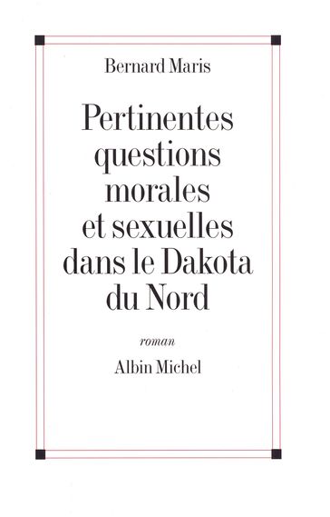 Pertinentes Questions morales et sexuelles dans le Dakota du Nord - Bernard Maris