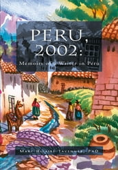 Peru, 2002: Memoirs of a Writer in Peru