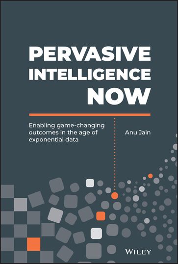 Pervasive Intelligence Now - Anu Jain