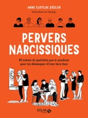 Pervers narcissiques - 50 scènes du quotidien pas si anodines pour les démasquer et y faire face