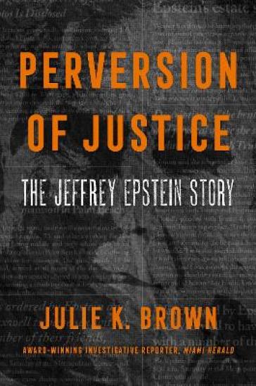 Perversion of Justice - Julie K Brown