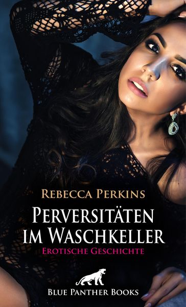 Perversitäten im Waschkeller   Erotische Geschichte - Rebecca Perkins