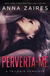 Perverta-me: a trilogia completa