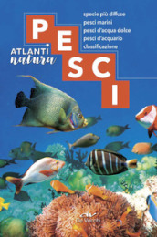 Pesci. Specie più diffuse, pesci marini, pesci d acqua dolce, pesci d acquario, classificazione