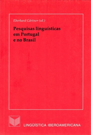 Pesquisas linguísticas em Portugal e no Brasil - Dolores (eds.) Corbella Díaz - Eberhard (ed.) Gartner - Javier Medina López - Luis A. Ortiz López