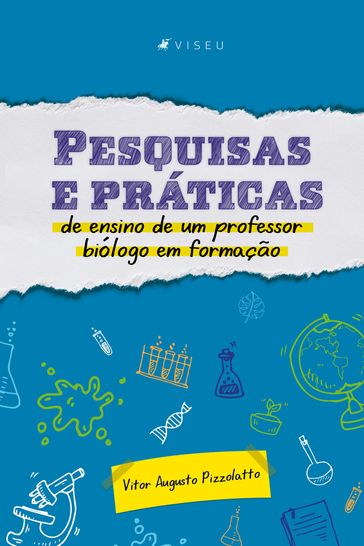 Pesquisas e práticas de ensino de um professor biólogo em formação - Vitor Augusto Pizzolatto