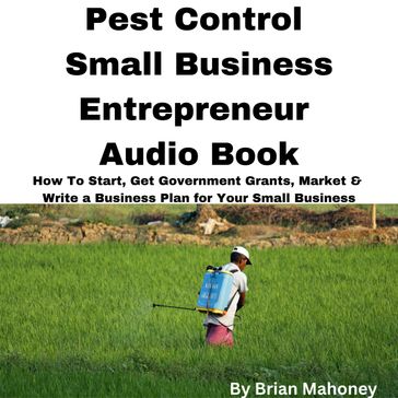 Pest Control Small Business Entrepreneur Audio Book - Brian Mahoney