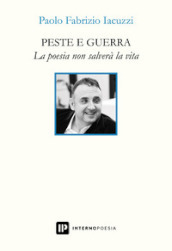 Peste e guerra. La poesia non salverà la vita