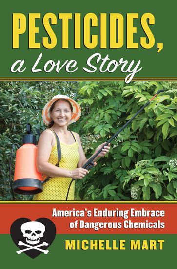 Pesticides, A Love Story - Michelle Mart