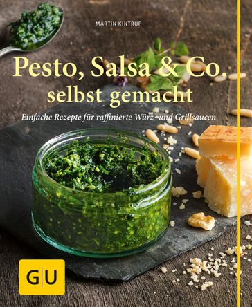 Pesto, Salsa & Co. selbst gemacht - Martin Kintrup