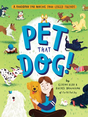 Pet That Dog! - Gideon Kidd - Rachel Braunigan