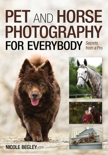 Pet and Horse Photography for Everybody - Nicole Begley