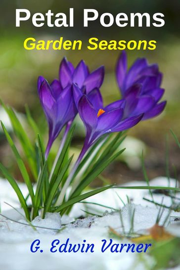 Petal Poems: Garden Seasons - G. Edwin Varner