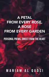 A Petal from Every Rose, a Rose from Every Garden