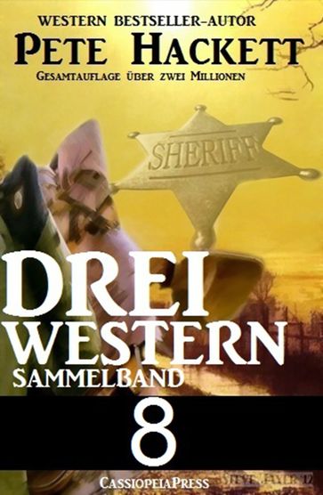 Pete Hackett - Drei Western, Sammelband 8 - Pete Hackett