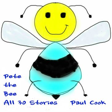 Pete the Bee: All 30 Stories - Paul Cook
