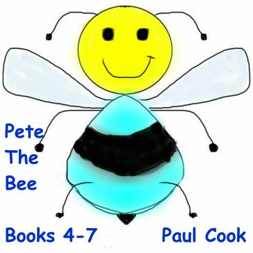 Pete the Bee: Books 4-7 - Paul Cook