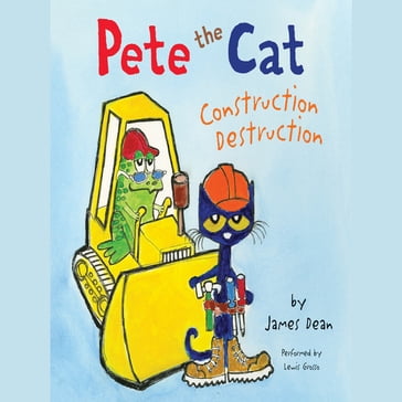 Pete the Cat: Construction Destruction - Dean James