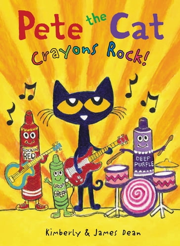 Pete the Cat: Crayons Rock! - Dean James - Kimberly Dean