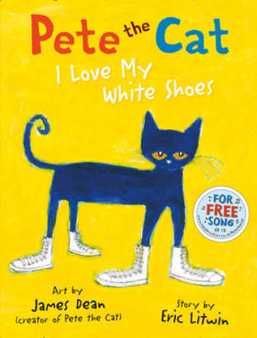 Pete the Cat I Love My White Shoes - Eric Litwin