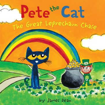 Pete the Cat: The Great Leprechaun Chase - Dean James - Kimberly Dean
