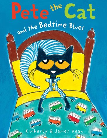 Pete the Cat and the Bedtime Blues - Dean James - Kimberly Dean