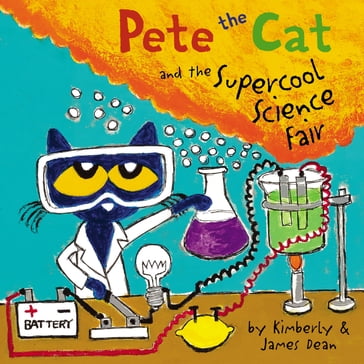Pete the Cat and the Supercool Science Fair - Dean James - Kimberly Dean