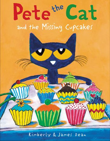 Pete the Cat and the Missing Cupcakes - Dean James - Kimberly Dean