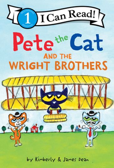 Pete the Cat and the Wright Brothers - Dean James - Kimberly Dean