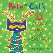 Pete the Cat s 12 Groovy Days of Christmas