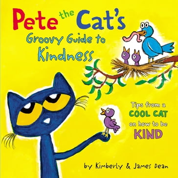 Pete the Cat's Groovy Guide to Kindness - Dean James - Kimberly Dean
