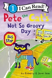 Pete the Cat s Not So Groovy Day