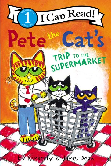 Pete the Cat's Trip to the Supermarket - Dean James - Kimberly Dean