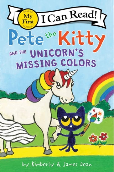 Pete the Kitty and the Unicorn's Missing Colors - Dean James - Kimberly Dean