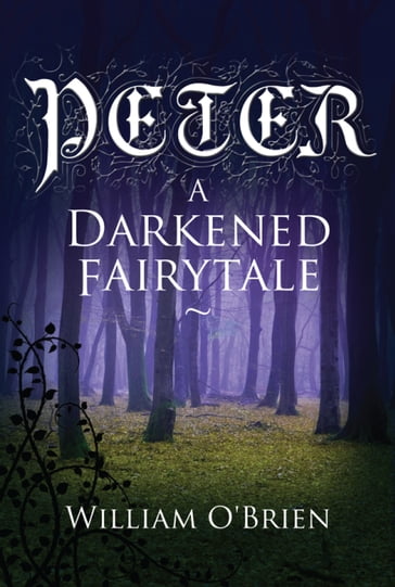 Peter: A Darkened Fairytale - William O