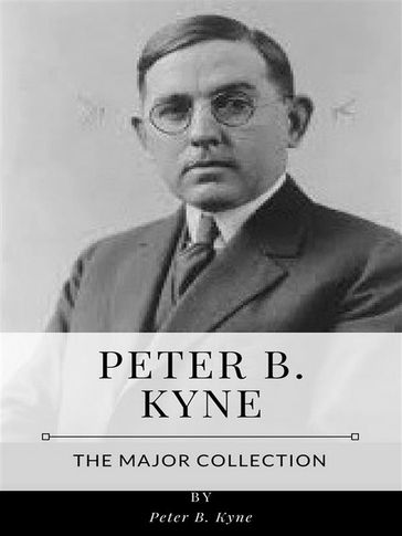 Peter B. Kyne  The Major Collection - Peter B. Kyne