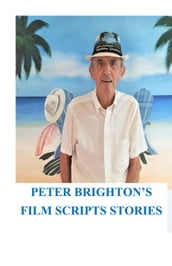 Peter Brighton s Film Scripts Stories
