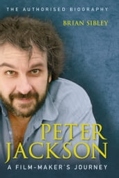 Peter Jackson: A Film-maker s Journey