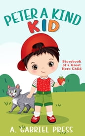 Peter a Kind Kid: Storybook of a Great Hero Child