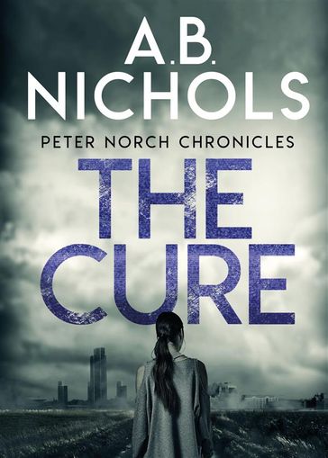 Peter Norch Chronicles - The Cure - A.B. Nichols