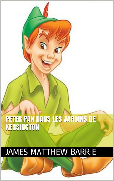 Peter Pan dans les Jardins de Kensington - James Matthew Barrie