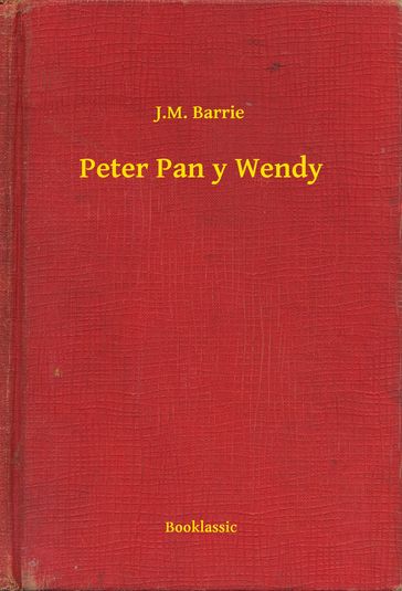 Peter Pan y Wendy - J.M. Barrie