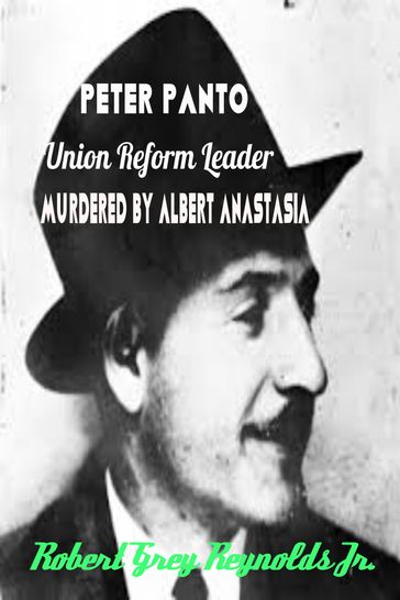 Peter Panto Union Reform Leader Murdered By Albert Anastasia - Jr Robert Grey Reynolds