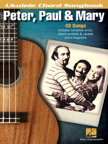 Peter, Paul & Mary - Ukulele Chord Songbook - PAUL & MARY PETER