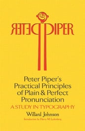 Peter Piper s Practical Principles of Plain and Perfect Pronunciation