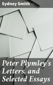 Peter Plymley s Letters, and Selected Essays