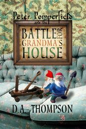 Peter Pomperfield and the Battle for Grandmas House