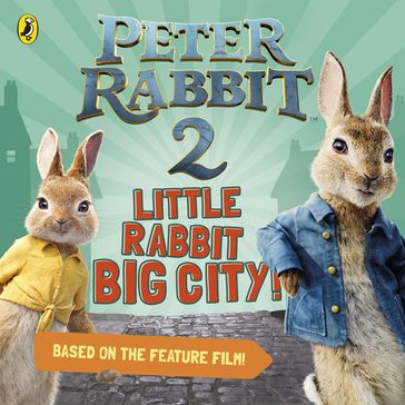 Peter Rabbit 2: Little Rabbit Big City - Penguin Random House Children