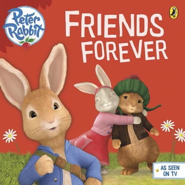 Peter Rabbit Animation: Friends Forever - Penguin Random House Children