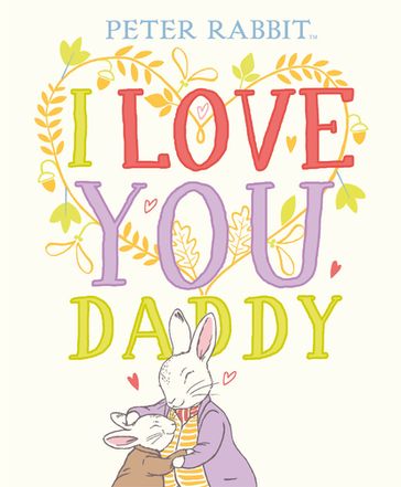 Peter Rabbit I Love You Daddy - Beatrix Potter